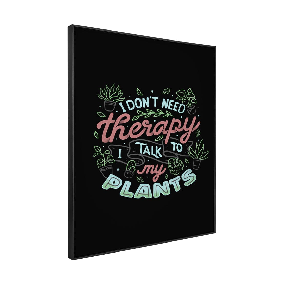 Quadro Decorativo I Don’t Need Therapy I Talk To My Plants | Tobias Fonseca - Meu Rodapé